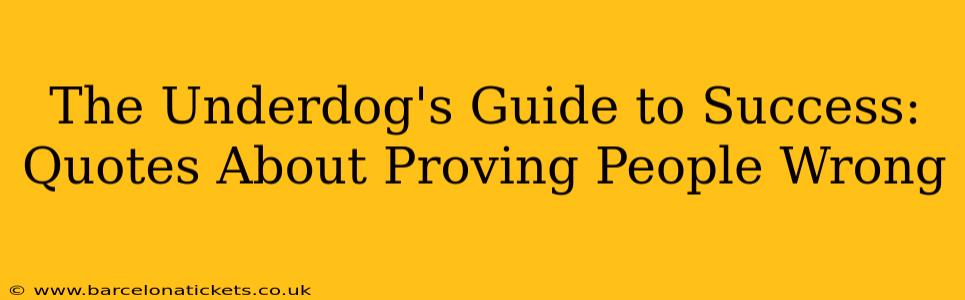 The Underdog's Guide to Success: Quotes About Proving People Wrong