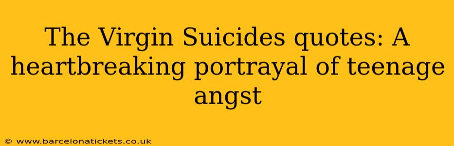 The Virgin Suicides quotes: A heartbreaking portrayal of teenage angst