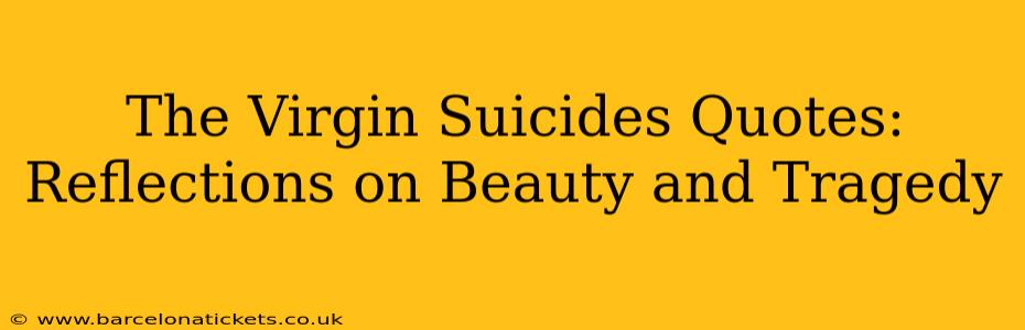 The Virgin Suicides Quotes: Reflections on Beauty and Tragedy