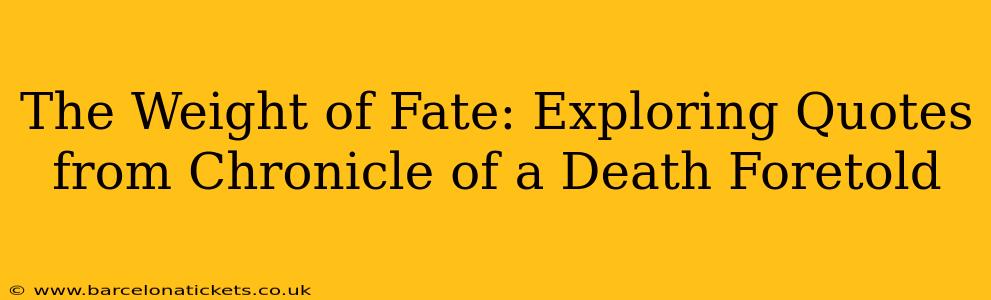 The Weight of Fate: Exploring Quotes from Chronicle of a Death Foretold
