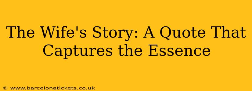 The Wife's Story: A Quote That Captures the Essence