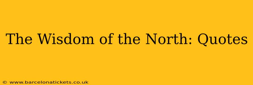 The Wisdom of the North: Quotes