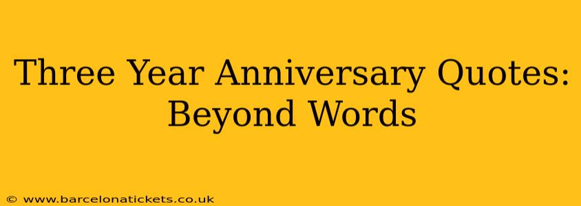 Three Year Anniversary Quotes: Beyond Words