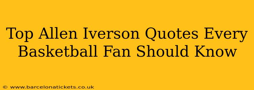 Top Allen Iverson Quotes Every Basketball Fan Should Know