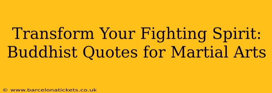 Transform Your Fighting Spirit: Buddhist Quotes for Martial Arts