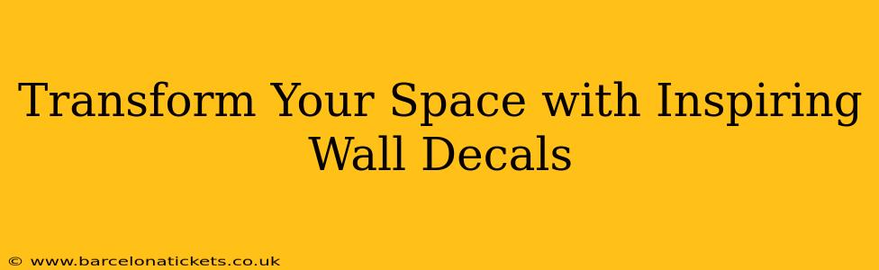Transform Your Space with Inspiring Wall Decals