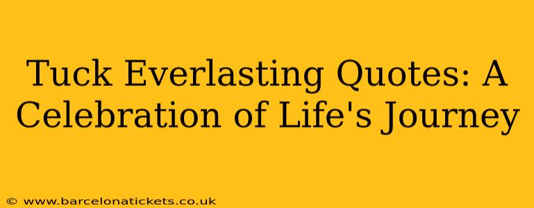 Tuck Everlasting Quotes: A Celebration of Life's Journey
