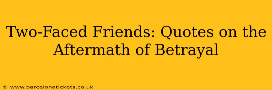 Two-Faced Friends: Quotes on the Aftermath of Betrayal