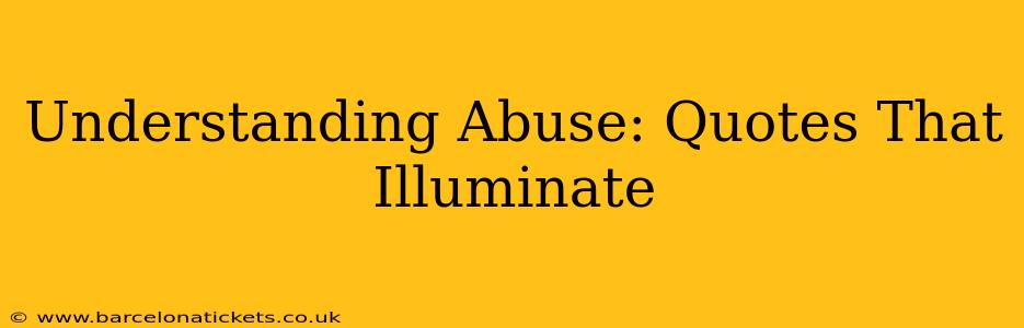 Understanding Abuse: Quotes That Illuminate