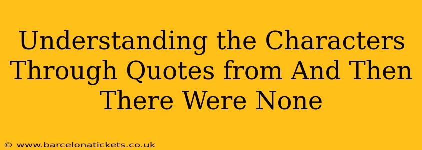 Understanding the Characters Through Quotes from And Then There Were None