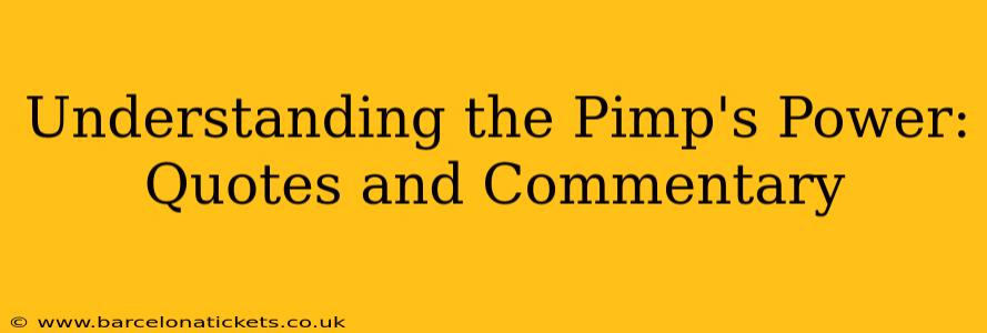 Understanding the Pimp's Power: Quotes and Commentary Understanding the Pimp's Power: Quotes and Commentary