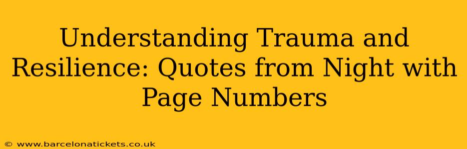 Understanding Trauma and Resilience: Quotes from Night with Page Numbers