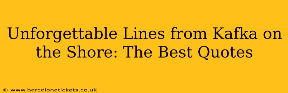 Unforgettable Lines from Kafka on the Shore: The Best Quotes