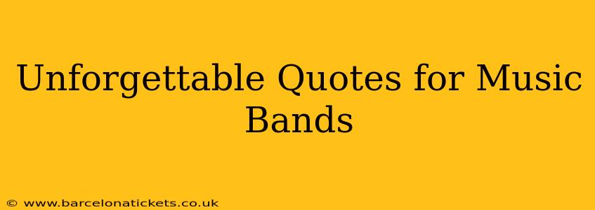 Unforgettable Quotes for Music Bands