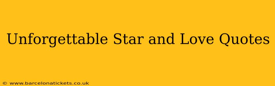 Unforgettable Star and Love Quotes