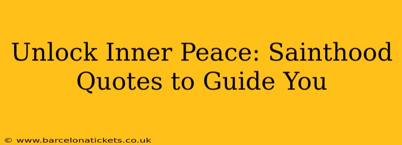 Unlock Inner Peace: Sainthood Quotes to Guide You