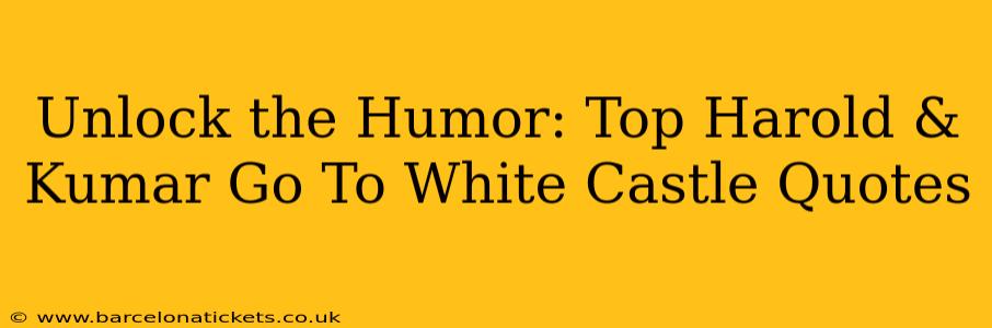 Unlock the Humor: Top Harold & Kumar Go To White Castle Quotes