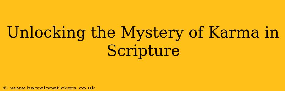 Unlocking the Mystery of Karma in Scripture