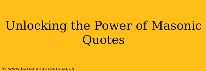 Unlocking the Power of Masonic Quotes