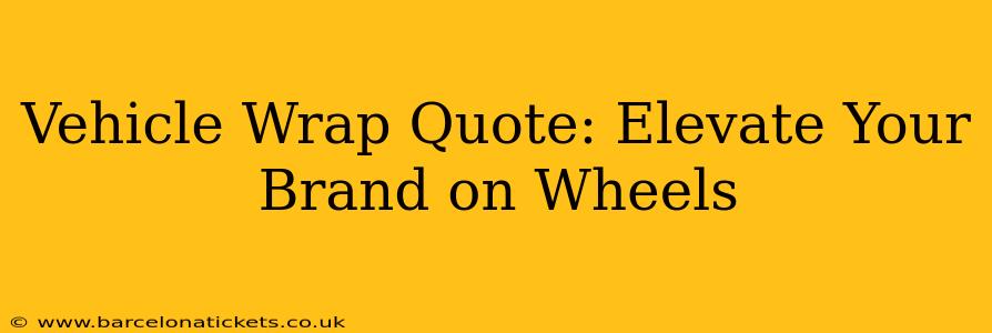 Vehicle Wrap Quote: Elevate Your Brand on Wheels