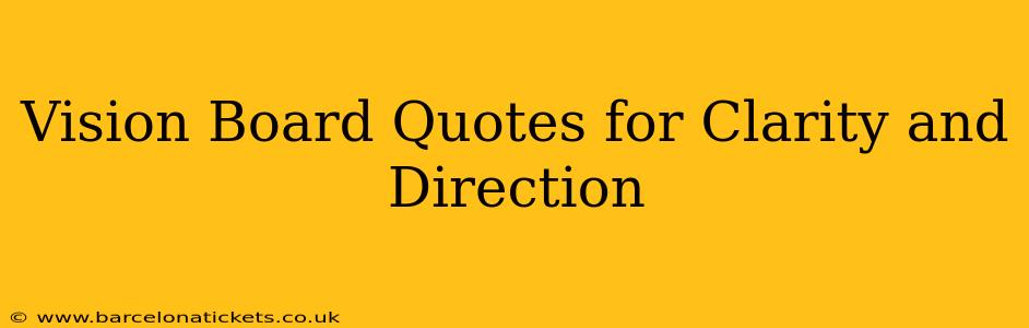 Vision Board Quotes for Clarity and Direction