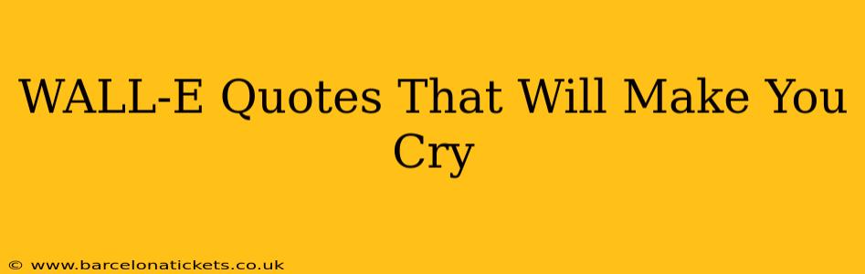 WALL-E Quotes That Will Make You Cry