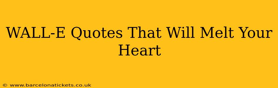WALL-E Quotes That Will Melt Your Heart