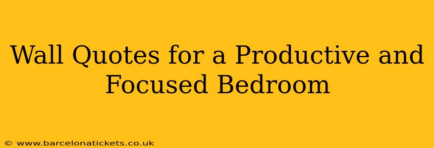 Wall Quotes for a Productive and Focused Bedroom