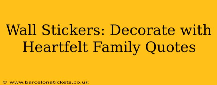 Wall Stickers: Decorate with Heartfelt Family Quotes