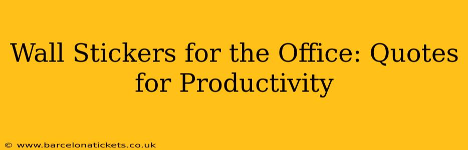 Wall Stickers for the Office: Quotes for Productivity