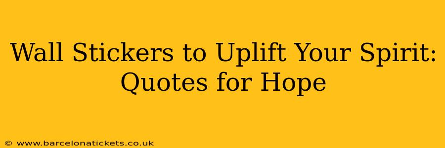 Wall Stickers to Uplift Your Spirit: Quotes for Hope