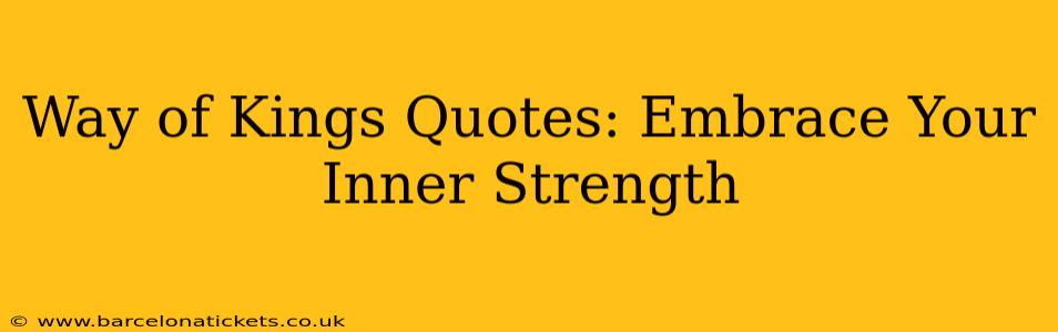 Way of Kings Quotes: Embrace Your Inner Strength