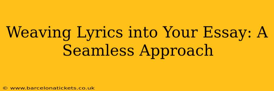 Weaving Lyrics into Your Essay: A Seamless Approach