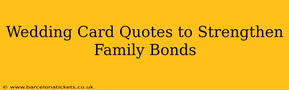 Wedding Card Quotes to Strengthen Family Bonds