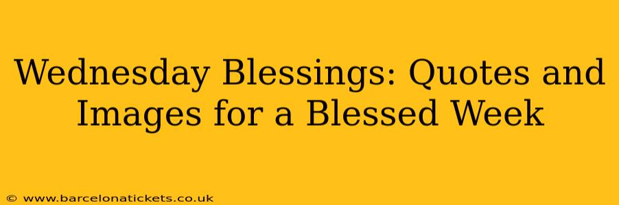 Wednesday Blessings: Quotes and Images for a Blessed Week