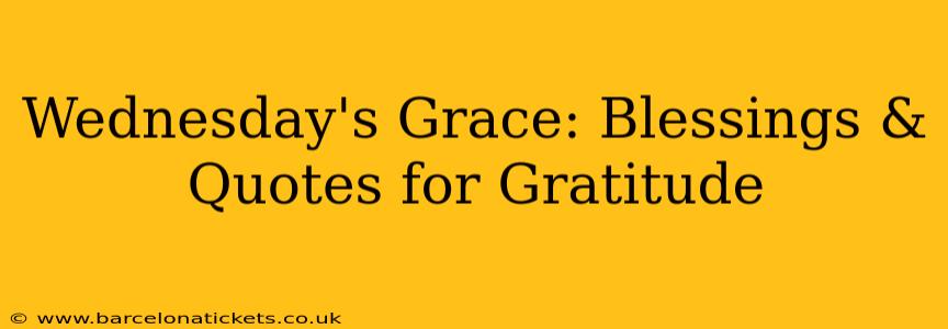 Wednesday's Grace: Blessings & Quotes for Gratitude