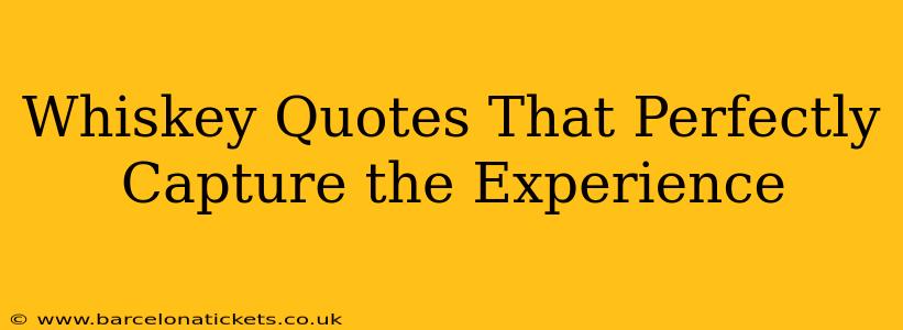 Whiskey Quotes That Perfectly Capture the Experience