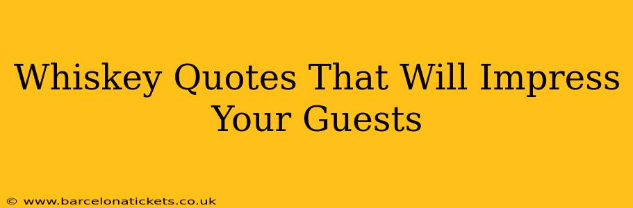 Whiskey Quotes That Will Impress Your Guests