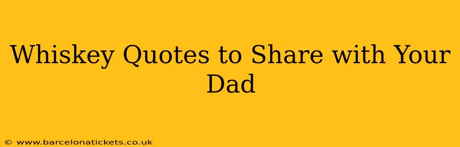 Whiskey Quotes to Share with Your Dad