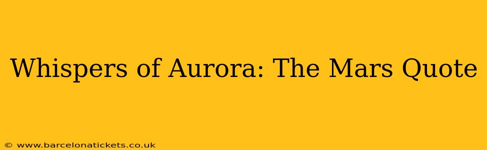 Whispers of Aurora: The Mars Quote