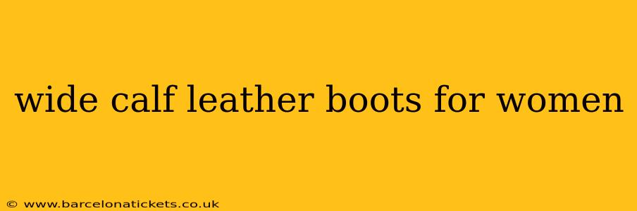 wide calf leather boots for women
