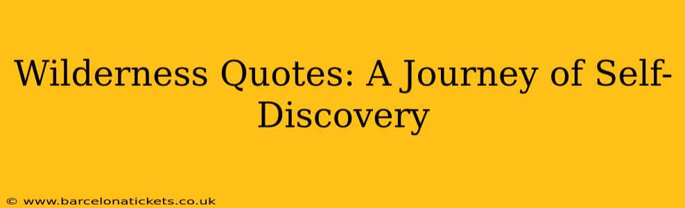Wilderness Quotes: A Journey of Self-Discovery
