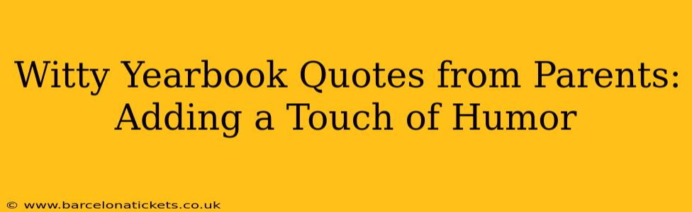 Witty Yearbook Quotes from Parents: Adding a Touch of Humor