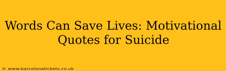 Words Can Save Lives: Motivational Quotes for Suicide