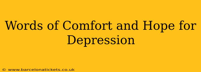 Words of Comfort and Hope for Depression