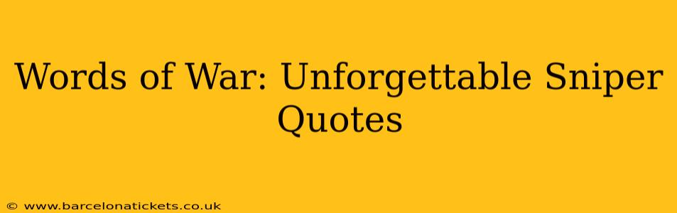 Words of War: Unforgettable Sniper Quotes