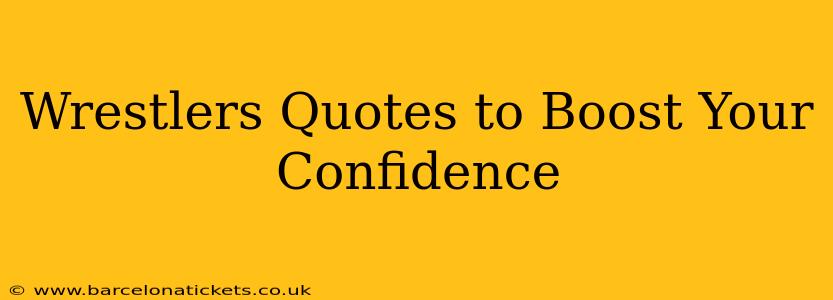 Wrestlers Quotes to Boost Your Confidence