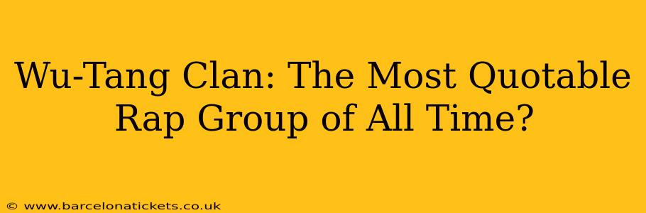 Wu-Tang Clan: The Most Quotable Rap Group of All Time?