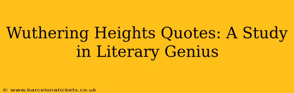 Wuthering Heights Quotes: A Study in Literary Genius