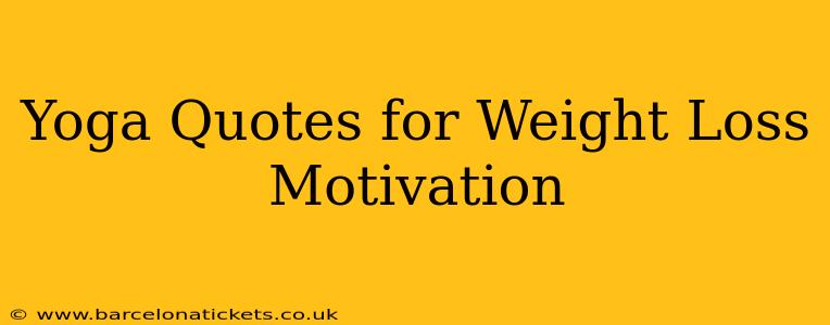 Yoga Quotes for Weight Loss Motivation